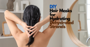 DIY Hair Masks for Hydrating Dehydrated Strands