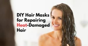 DIY Hair Masks for Repairing Heat-Damaged Hair