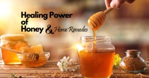 The Healing Power of Honey, Home Remedies for Various Ailments