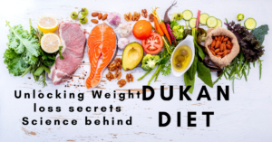 Unlocking Weight Loss Secrets – The Science Behind The Dukan Diet